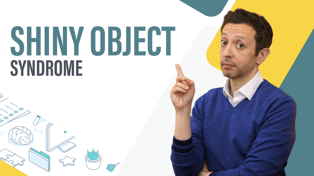 Shiny Object Syndrome