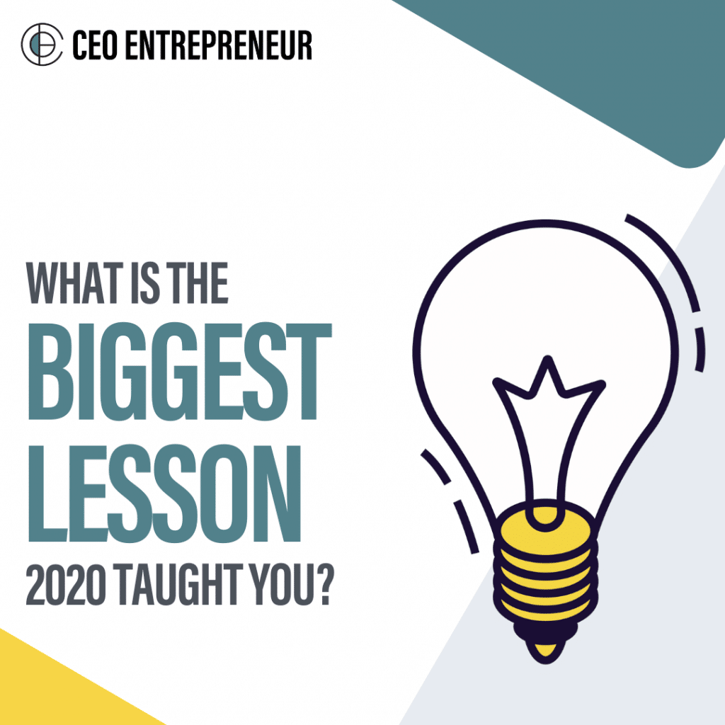What is the biggest lesson 2020 taught you?